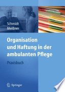 Organisation und Haftung in der ambulanten Pflege [E-Book] : Praxisbuch /
