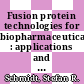 Fusion protein technologies for biopharmaceuticals : applications and challenges [E-Book] /