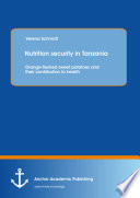 Nutrition security in tanzania : orange-fleshed sweet potatoes and their contribution to health [E-Book] /