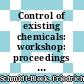 Control of existing chemicals: workshop: proceedings : Berlin, 10.06.81-12.06.81.