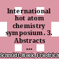 International hot atom chemistry symposium. 3. Abstracts : Lafayette, IN, 01.04.66-02.04.66 /