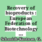 Recovery of bioproducts : European Federation of Biotechnology study report of Working Party on Downstream Processing /