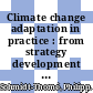 Climate change adaptation in practice : from strategy development to implementation [E-Book] /