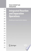 Integrated Reaction and Separation Operations [E-Book] : Modelling and experimental validation /