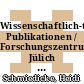 Wissenschaftlich-technische Publikationen / Forschungszentrum Jülich : wissenschaftliche Veröffentlichungen des Forschungszentrums Jülich Januar 1993 - Juli 1997 /