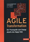 Agile Transformation : der Praxisguide zum Change abseits des Happy Path /