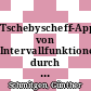 Tschebyscheff-Approximation von Intervallfunktionen durch verallgemeinerte Intervallpolynome /