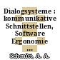 Dialogsysteme : kommunikative Schnittstellen, Software Ergonomie und Systemgestaltung.