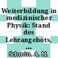 Weiterbildung in medizinischer Physik: Stand des Lehrangebots, Empfehlungen zur Koordinierung.