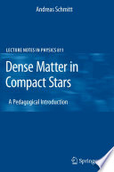 Dense Matter in Compact Stars [E-Book] : A Pedagogical Introduction /