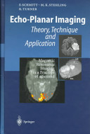 Echo-planar imaging : theory, technique and application : [magnetic resonance imaging in a fraction of a second] : with 18 tables /