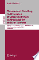 Measurement, Modelling, and Evaluation of Computing Systems and Dependability and Fault Tolerance [E-Book]: 16th International GI/ITG Conference, MMB & DFT 2012, Kaiserslautern, Germany, March 19-21, 2012. Proceedings /