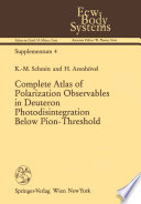 Complete Atlas of Polarization Observables in Deuteron Photodisintegration Below Pion-Threshold [E-Book] /