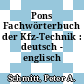 Pons Fachwörterbuch der Kfz-Technik : deutsch - englisch /