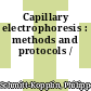 Capillary electrophoresis : methods and protocols /