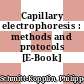 Capillary electrophoresis : methods and protocols [E-Book] /