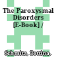 The Paroxysmal Disorders [E-Book] /