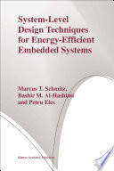 System-Level Design Techniques for Energy-Efficient Embedded Systems [E-Book] /