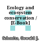 Ecology and ecosystem conservation / [E-Book]