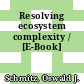 Resolving ecosystem complexity / [E-Book]