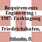 Requirements Engineering : 1987: Fachtagung : Friedrichshafen, 1987.