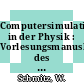 Computersimulation in der Physik : Vorlesungsmanuskripte des 20. IFF-Ferienkurses vom 13. bis 24. Februar 1989 in der Kernforschungsanlage Jülich [E-Book] /