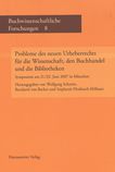 Probleme des neuen Urheberrechts für die Wissenschaft, den Buchhandel  und die Bibliotheken : Symposium am 21./22. Juni 2007 in München /