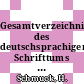 Gesamtverzeichnis des deutschsprachigen Schrifttums (GV) : 1700 - 1910. vol 0159 : X-zei.