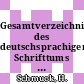 Gesamtverzeichnis des deutschsprachigen Schrifttums (GV) 1700 - 1910. Vol 0099 : Mont - Mui.