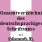 Gesamtverzeichnis des deutschsprachigen Schrifttums (GV) 1700 - 1910. Vol 0127 : Schm - Schmid.