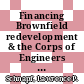 Financing Brownfield redevelopment & the Corps of Engineers / [E-Book]
