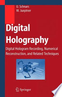 Digital Holography [E-Book] : Digital Hologram Recording, Numerical Reconstruction, and Related Techniques /