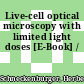 Live-cell optical microscopy with limited light doses [E-Book] /