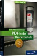 PDF in der Druckvorstufe : PDF-Dateien erstellen, prüfen, korrigieren und ausgeben /