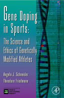 Gene doping in sports : the science and ethics of genetically modified athletes /