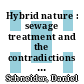 Hybrid nature : sewage treatment and the contradictions of the industrial ecosystem [E-Book] /