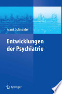 Entwicklungen der Psychiatrie [E-Book] : Symposium anlässlich des 60. Geburtstages von Henning Saß /