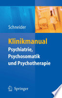 Klinikmanual Psychiatrie, Psychosomatik und Psychotherapie [E-Book] /