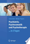 Psychiatrie, Psychosomatik und Psychotherapie ... in 5 Tagen [E-Book] /