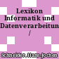 Lexikon Informatik und Datenverarbeitung /