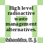 High level radioactive waste management alternatives.