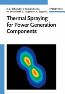 Thermal spraying for power generation components : Klaus Erich Schneider ...