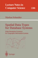 Spatial Data Types for Database Systems [E-Book] : Finite Resolution Geometry for Geographic Information Systems /