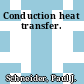Conduction heat transfer.