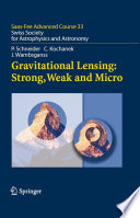 Gravitational Lensing: Strong, Weak and Micro [E-Book] /
