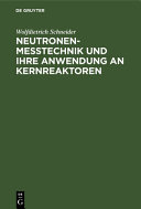 Neutronenmesstechnik und ihre Anwendung an Kernreaktoren /