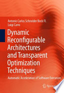 Dynamic Reconfigurable Architectures and Transparent Optimization Techniques [E-Book] : Automatic Acceleration of Software Execution /