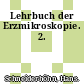Lehrbuch der Erzmikroskopie. 2.