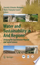 Water and Sustainability in Arid Regions [E-Book] : Bridging the Gap Between Physical and Social Sciences /