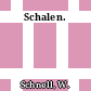 Schalen.